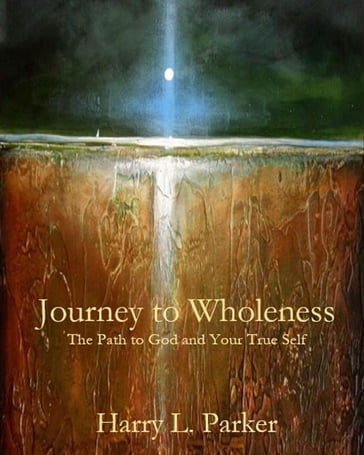 Journey to Wholeness - Harry Parker