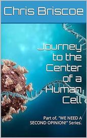 Journey to the Center of a Human Cell.