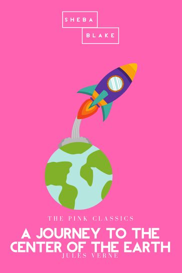 A Journey to the Center of the Earth   The Pink Classics - Verne Jules - Sheba Blake