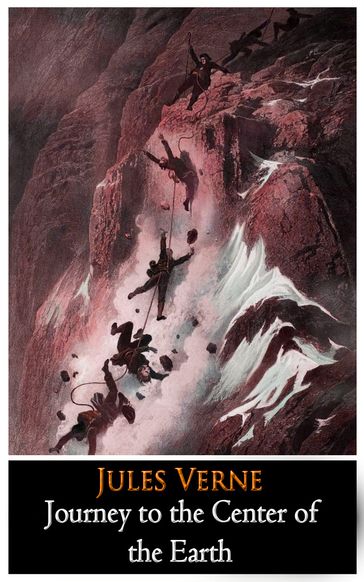 Journey to the Center of the Earth by Jules Verne (Science & Adventure fiction) "The Latest Annotated Classic Edition" - Verne Jules