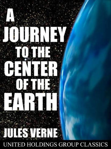 A Journey to the Center of the Earth - Verne Jules