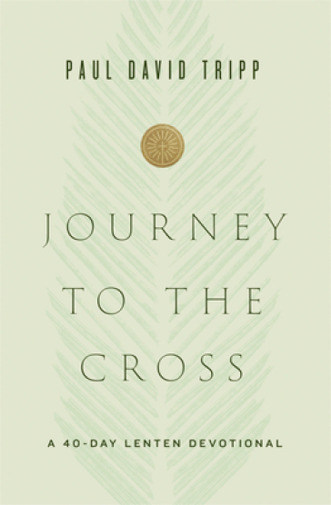 Journey to the Cross - Paul David Tripp