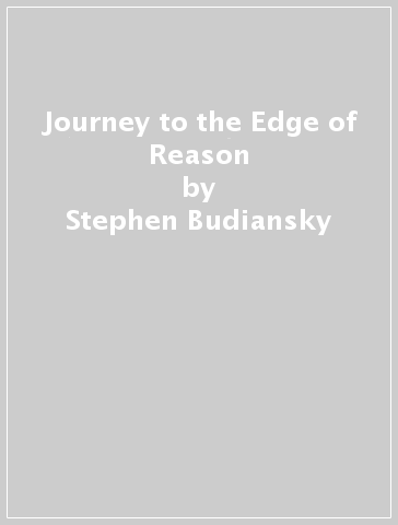 Journey to the Edge of Reason - Stephen Budiansky