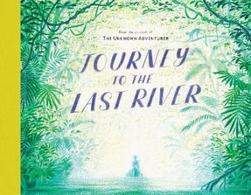 Journey to the Last River - Unknown Adventurer - Teddy Keen