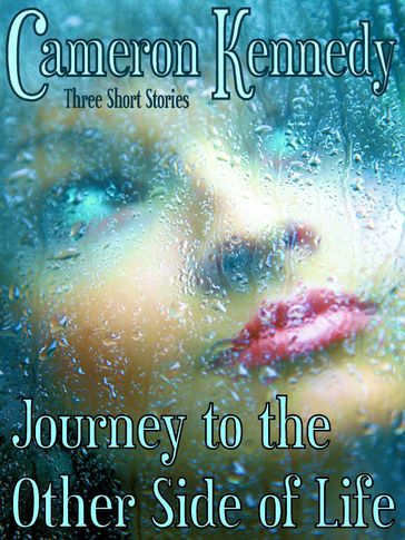 Journey to the Other Side of Life - Cameron Kennedy