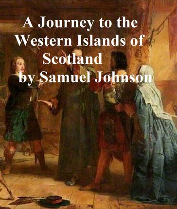 A Journey to the Western islands of Scotland - Samuel Johnson