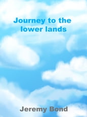Journey to the lower lands