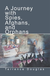 A Journey with Spies, Afghans, and Orphans