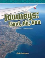Journeys: Land, Air, Sea: Understanding Coordinate Planes: Read Along or Enhanced eBook