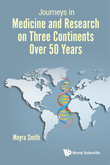 Journeys In Medicine And Research On Three Continents Over 50 Years - Moyra Smith