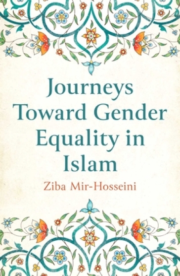 Journeys Toward Gender Equality in Islam - Ziba Mir Hosseini