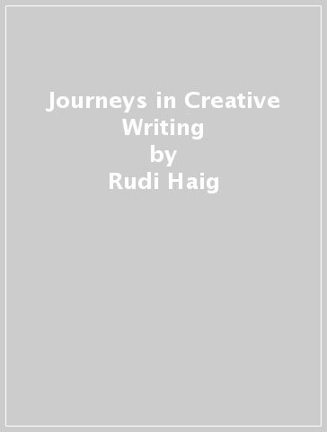 Journeys in Creative Writing - Rudi Haig