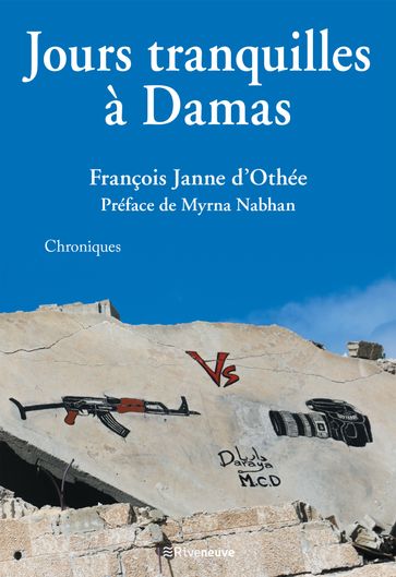 Jours tranquilles à Damas - François Janne d