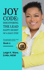 Joy Code: Discovering the Lead Happy Secret in a Daily Step