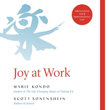 Joy at Work - Scott Sonenshein - Marie Kondo