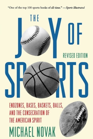 Joy of Sports, Revised - Michael Novak - former U.S. Ambassador to the U.N. Human Rights Commission - 1994 Templeton