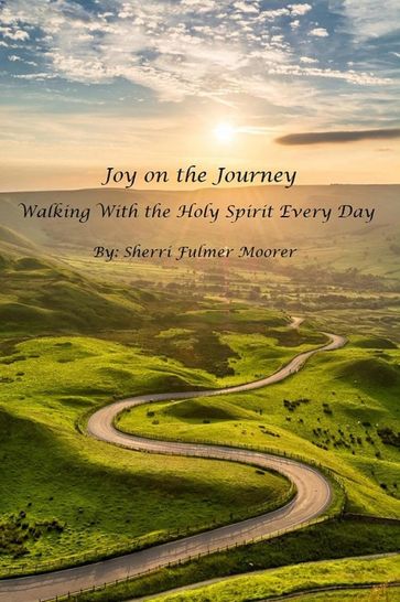 Joy on the Journey - Walking With the Holy Spirit Every Day - Sherri Moorer