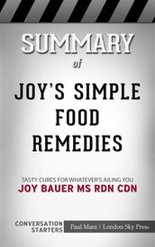 Joy s Simple Food Remedies: Tasty Cures for Whatever s Ailing Youby oy Bauer MS RDN CDN   Conversation Starters
