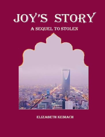 Joy's Story a Sequel to Stolen - Elizabeth Keimach