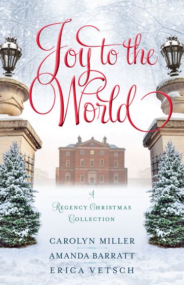 Joy to the World - Amanda Barratt - Carolyn Miller - Erica Vetsch