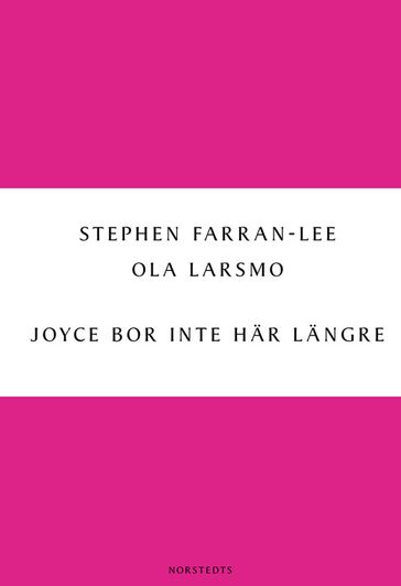 Joyce bor inte här längre: om den nya irländska prosan - Ola Larsmo - Stephen Farran-Lee