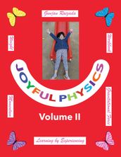 Joyful Physics Volume II