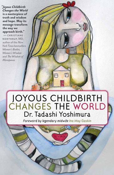 Joyous Childbirth Changes the World - Dr. Tadashi Yoshimura