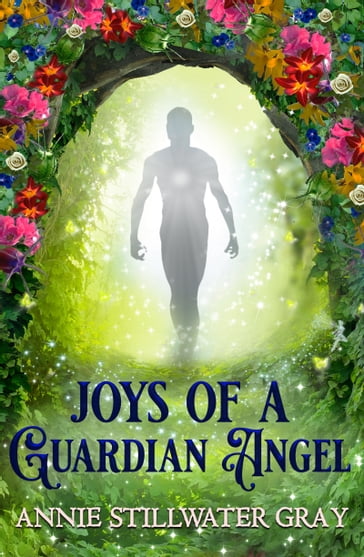 Joys Of A Guardian Angel - Annie Stillwater Gray