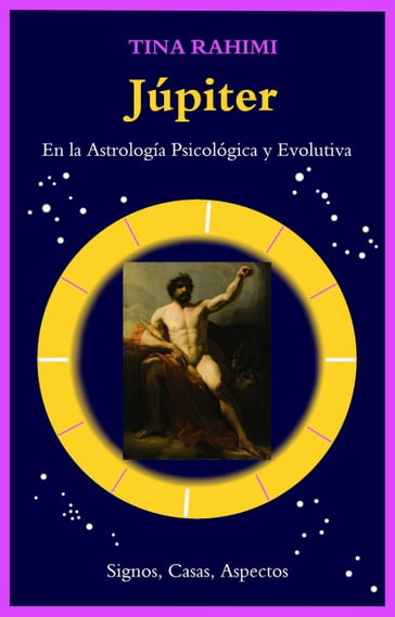 Júpiter en la astrología psicológica y evolutiva: Signos, Casas, Aspectos - Tina Rahimi - Amides Pozo Diaz