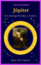 Júpiter en la astrología psicológica y evolutiva: Signos, Casas, Aspectos