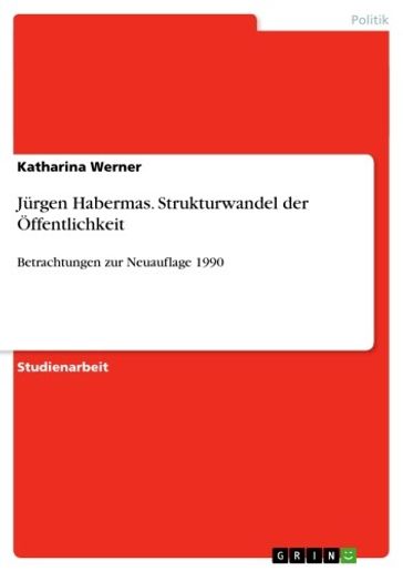 Jürgen Habermas. Strukturwandel der Öffentlichkeit - Katharina Werner