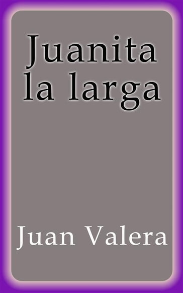 Juanita la larga - Juan Valera