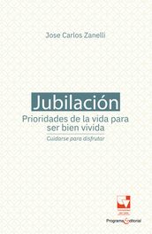 Jubilación, prioridades de la vida para ser bien vivida: cuidarse para disfrutar