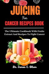 Jucing For Cancer Recipes Book