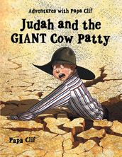 Judah and the Giant Cow Patty: Adventures with Papa Clif