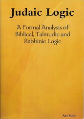 Judaic logic: A Formal Analysis of Biblical, Talmudic and Rabbinic Logic.