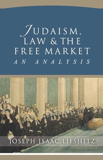 Judaism, Law & The Free Market: An Analysis - Joseph Lifshitz