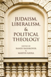 Judaism, Liberalism, & Political Theology
