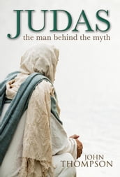 Judas - The Man Behind the Myth