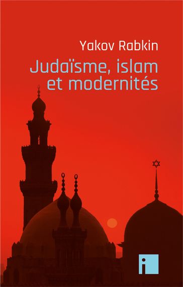 Judaïsme, islam et modernités - Yakov Rabkin