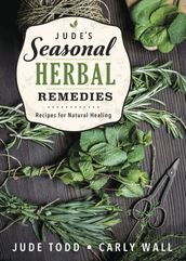 Jude s Seasonal Herbal Remedies