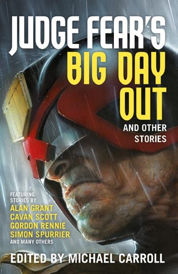 Judge Fear's Big Day Out and Other Stories - Alan Grant - Cavan Scott - David Baillie - Gary Russell - Gordon Rennie - Jonathan Green - Karl Stock - Simon Spurrier