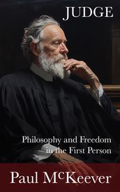 Judge: Philosophy and Freedom in the First Person