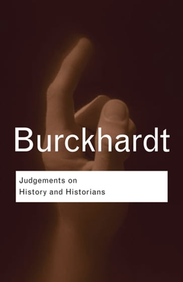 Judgements on History and Historians - Jacob Burckhardt