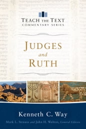 Judges and Ruth (Teach the Text Commentary Series)