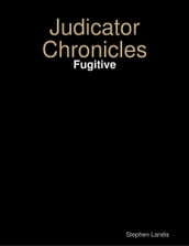 Judicator Chronicles: Fugitive