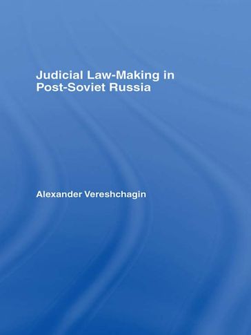 Judicial Law-Making in Post-Soviet Russia - Alexander Vereshchagin