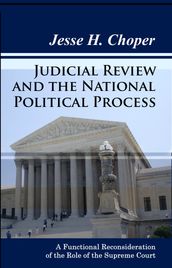 Judicial Review and the National Political Process: A Functional Reconsideration of the Role of the Supreme Court