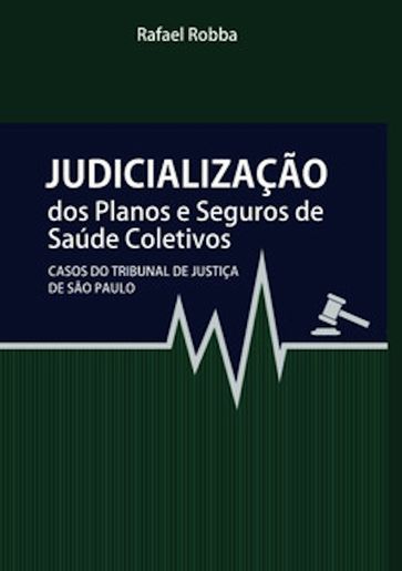 Judicialização dos planos e seguros de saúde - Rafael Robba