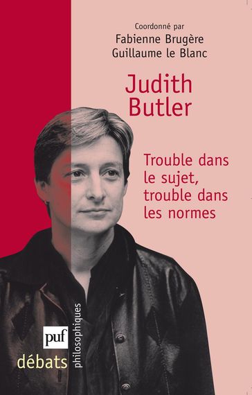 Judith Butler. Trouble dans le sujet, trouble dans les normes - Guillaume Le Blanc - Fabienne Brugère